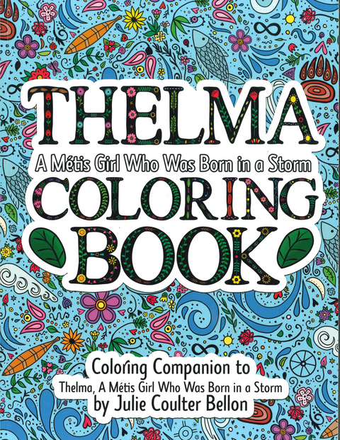 Thelma A Métis Girl Who Was Born in a Storm Colouring Book - Arts and Heritage St. Albert